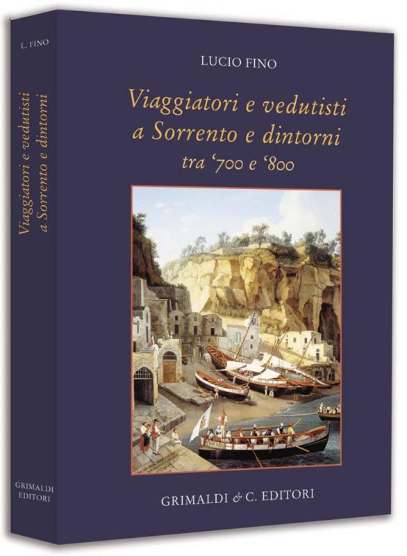 Viaggiatori e vedutisti a Sorrento e dintorni tra il 1700 e il 1895 libri sui antichi zali libri 