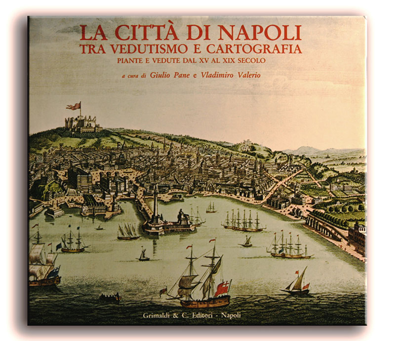 La Citt di Napoli tra Vedutismo e Cartografia Piante e vedute a stampa dal XV al XIX sec sapori edizioni antiche castello sbn 