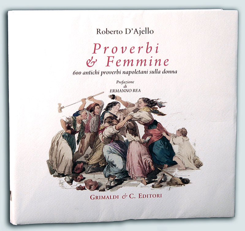 Proverbi  Femmine  600 antichi proverbi napoletani sulla donna   Prefazione di Ermanno Rea libri taper edizioni di antico 