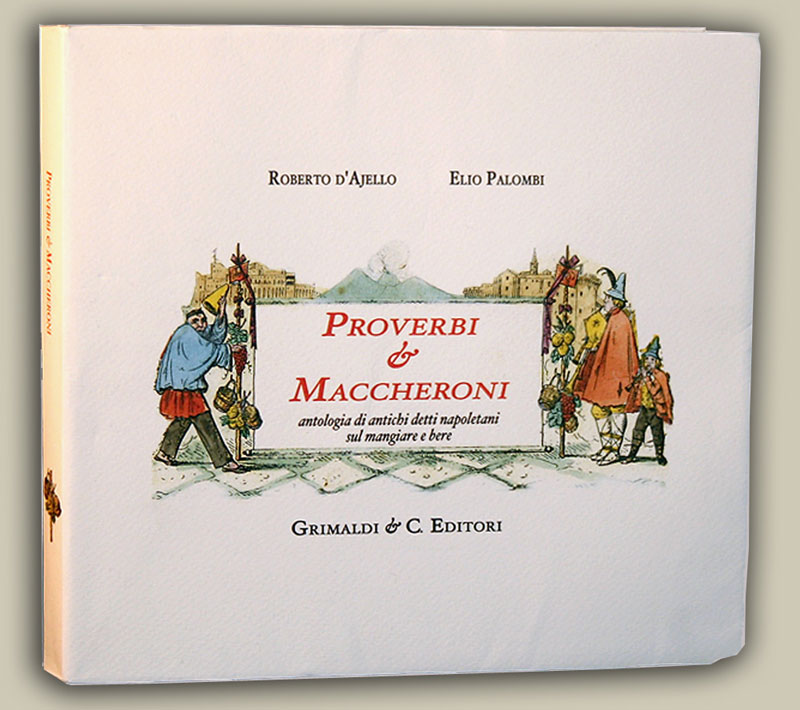 Proverbi  Maccheroni Antologia di antichi detti napoletani sul mangiare e bere libreria libri libri libro antichi 